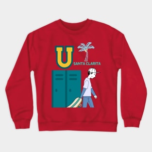 U Santa clarita Crewneck Sweatshirt